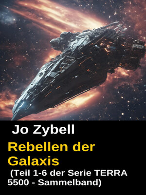 cover image of Rebellen der Galaxis (Teil 1-6 der Serie TERRA 5500--Sammelband)